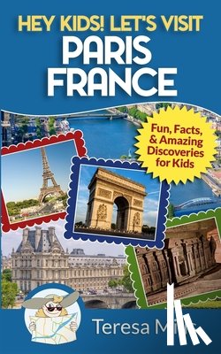 Mills, Teresa - Hey Kids! Let's Visit Paris France