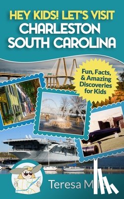Mills, Teresa - Hey Kids! Let's Visit Charleston South Carolina