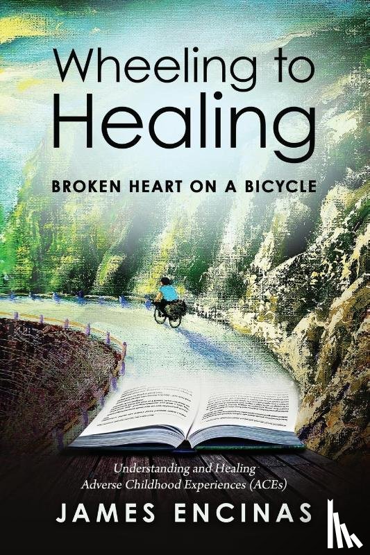 Encinas, James - Wheeling to Healing...Broken Heart on a Bicycle