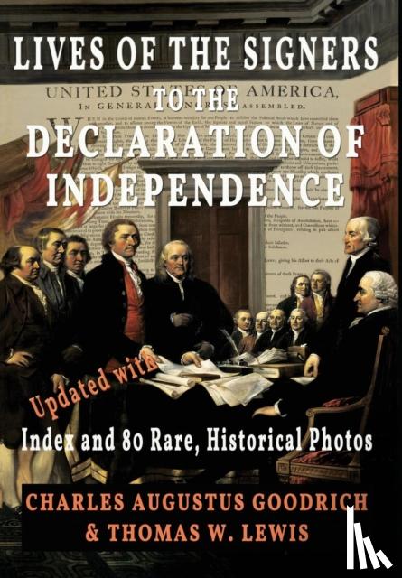 Goodrich, Charles Augustus, Lewis, Thomas W - Lives of the Signers to the Declaration of Independence (Illustrated)