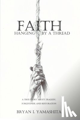 Yamashita, Bryan I - Faith, Hanging by a Thread