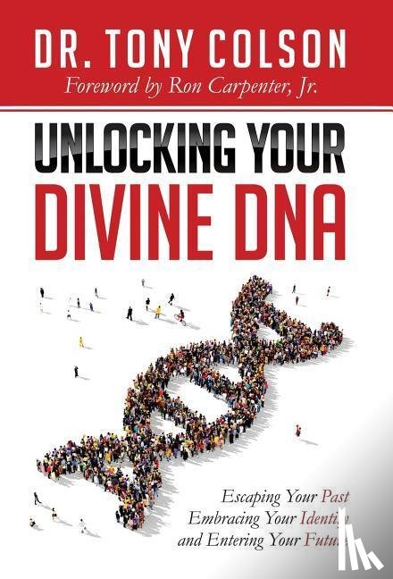 Colson, Tony L - Colson, T: Unlocking Your Divine DNA