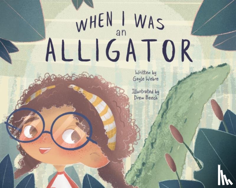 Webre, Gayle - When I Was an Alligator