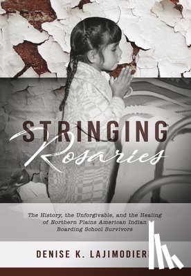 Lajimodiere, Denise K. - STRINGING ROSARIES