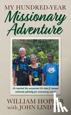 Lindner, John - My Hundred-Year Missionary Adventure