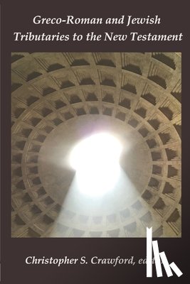 Frederick, Nicholas J. - Greco-Roman and Jewish Tributaries to the New Testament: Festschrift in Honor of Gregory J. Riley