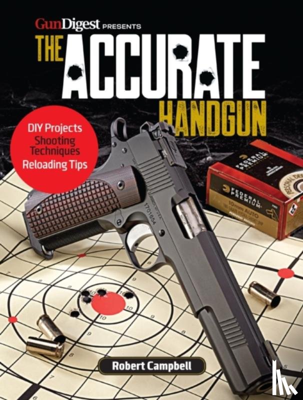Campbell, Robert - The Accurate Handgun