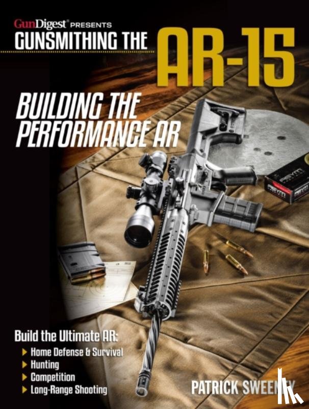 Sweeney, Patrick - Gunsmithing the AR-15 - Building the Performance AR