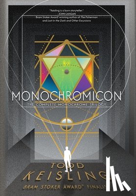 Keisling, Todd - Monochromicon: The Complete Monochrome Trilogy