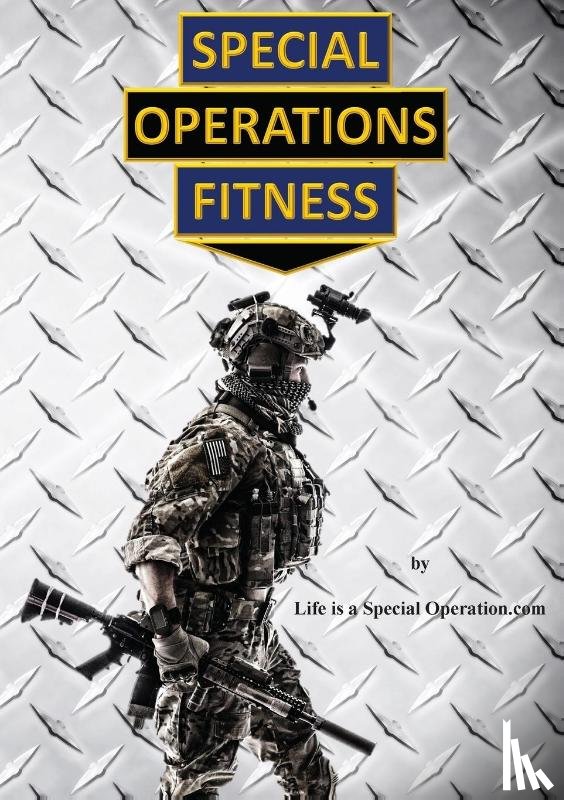 Life is a Special Operation. com - Special Operations Fitness