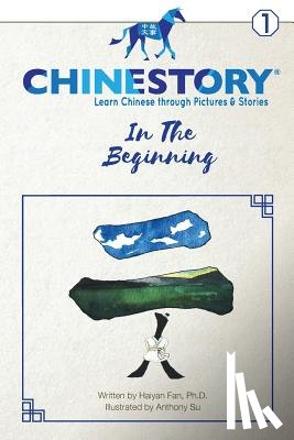 Fan, Haiyan - Chinestory - Learning Chinese through Pictures and Stories (Storybook 1) In the Beginning