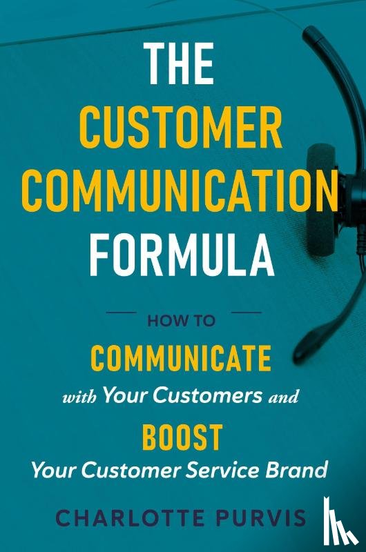 Purvis, Charlotte - The Customer Communication Formula