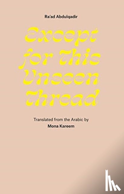 Abdulqadir, Ra'ad - Except for This Unseen Thread