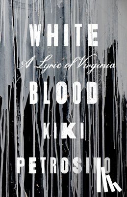 Petrosino, Kiki - White Blood: A Lyric of Virginia
