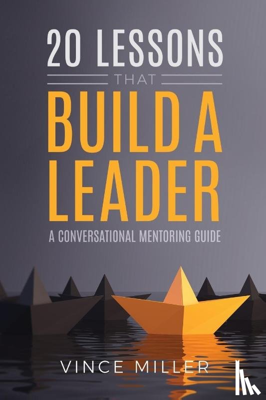 Miller, Vince - 20 Lessons that Build a Leader