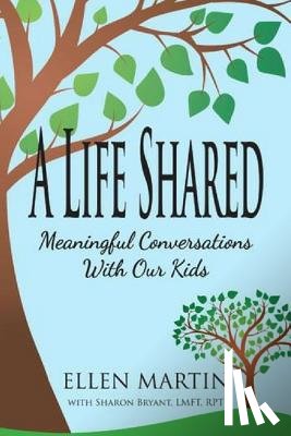 Martin, Ellen - A Life Shared: Meaningful Conversations with Our Kids