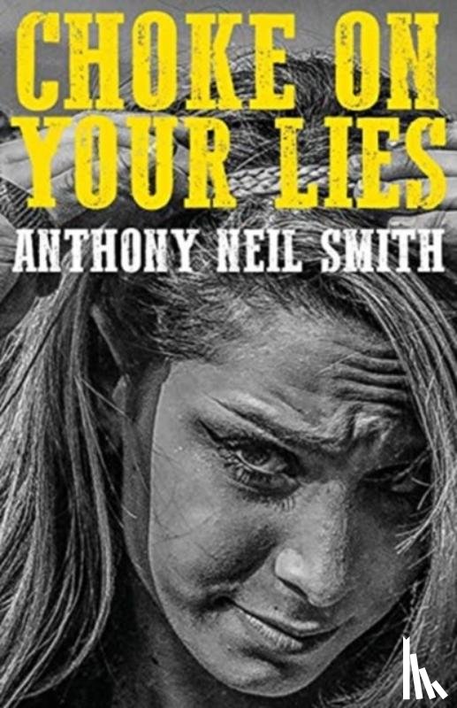 Smith, Anthony Neil - Choke On Your Lies