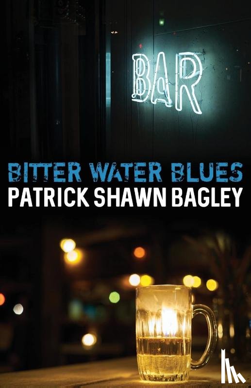 Bagley, Patrick Shawn - Bitter Water Blues