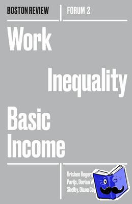 Rogers, Brishen, Parjis, Philippe Van, Warren, Dorian, Shelby, Tommie - Work Inequality Basic Income