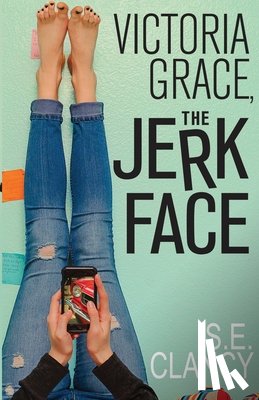 Clancy, S E - Victoria Grace, the Jerkface