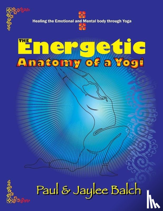 Balch, Paul, Balch, Jaylee - The Energetic Anatomy of a Yogi