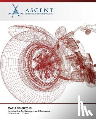 Ascent -. Center for Technical Knowledge - Catia V5-6r2015: Introduction for Managers and Reviewers