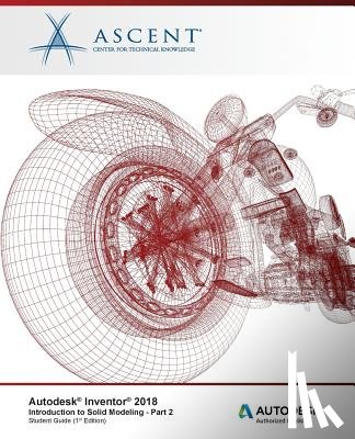 Ascent -. Center for Technical Knowledge - Autodesk Inventor 2018 Introduction to Solid Modeling - Part 2: Autodesk Authorized Publisher