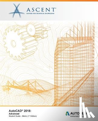 Ascent -. Center for Technical Knowledge - AutoCAD 2018 Advanced - Metric: Autodesk Authorized Publisher
