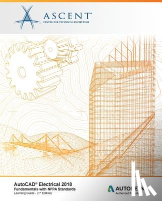 Ascent -. Center for Technical Knowledge - AutoCAD Electrical 2018 Fundamentals with NFPA Standards: Autodesk Authorized Publisher