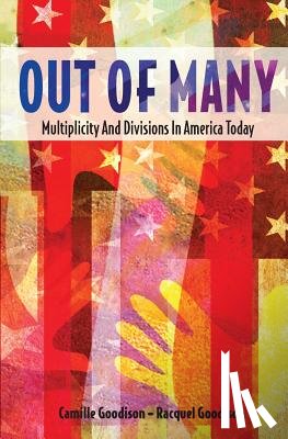 Goodison Ph. D., Camille and Racquel - Out of Many: Multiplicity and Divisions in America Today