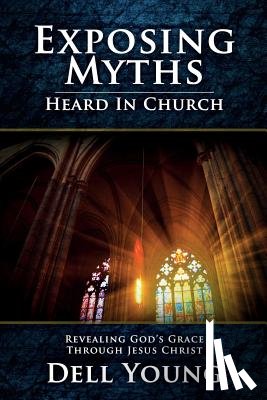 Young, Dell - Exposing Myths Heard in Church