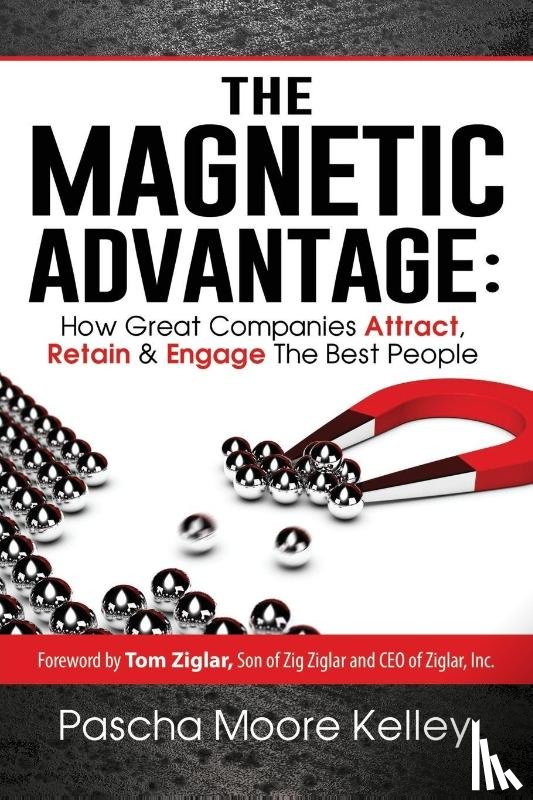 Kelley, Pascha Moore - The Magnetic Advantage