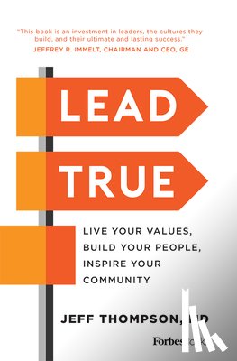 Thompson, Jeff - Lead True: Live Your Values, Build Your People, Inspire Your Community