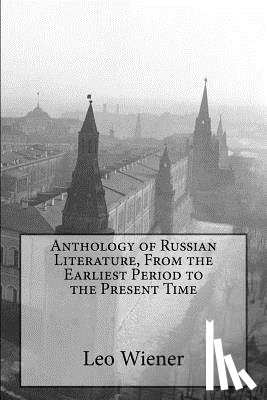 Wiener, Leo - Anthology of Russian Literature, From the Earliest Period to the Present Time