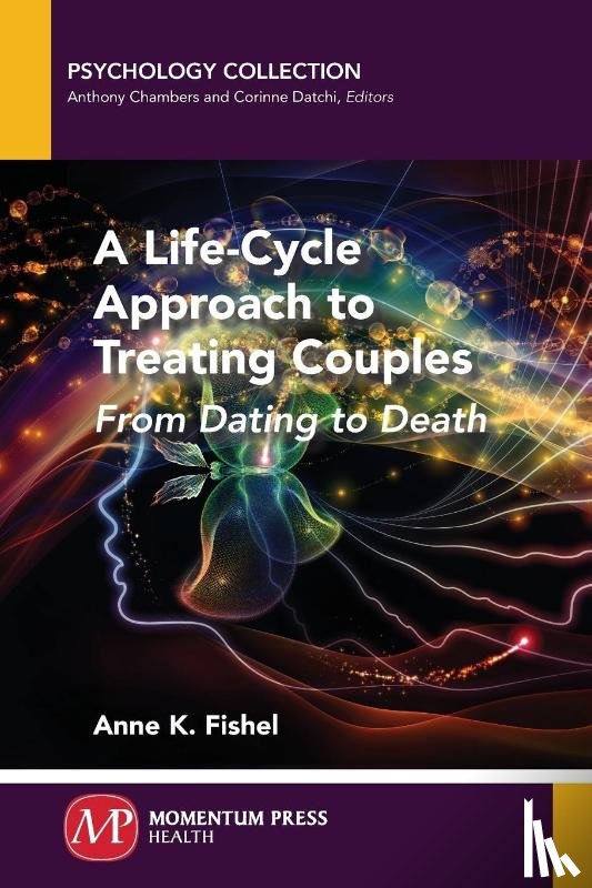 Fishel, Anne K., Ph.D. - A Life-Cycle Approach to Treating Couples