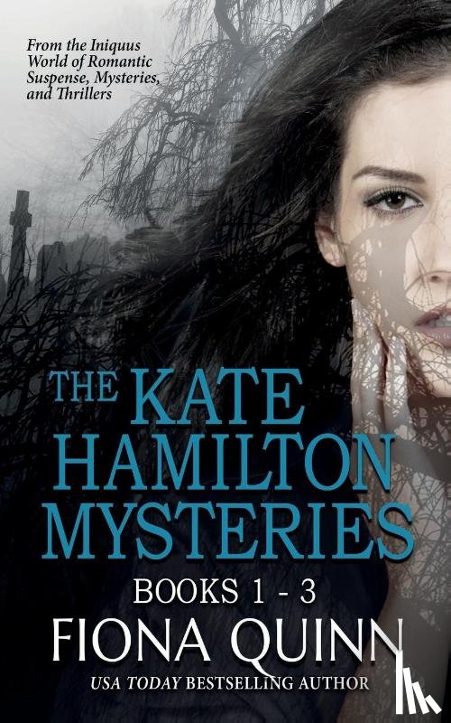 Quinn, Fiona - The Kate Hamilton Mysteries Boxed Set
