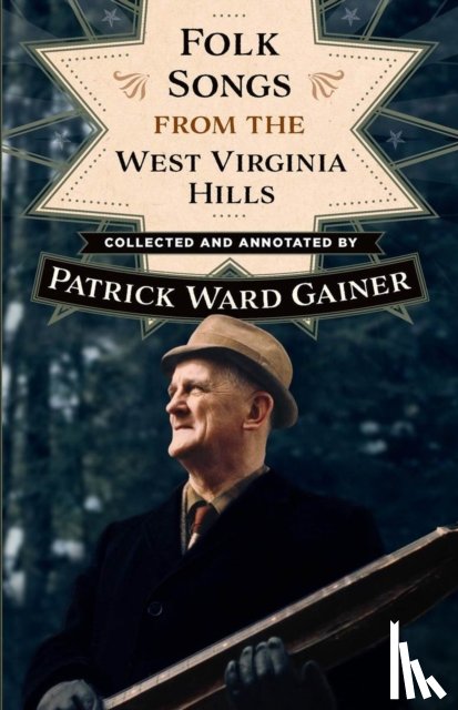 Gainer, Patrick W. - Folk Songs from the West Virginia Hills