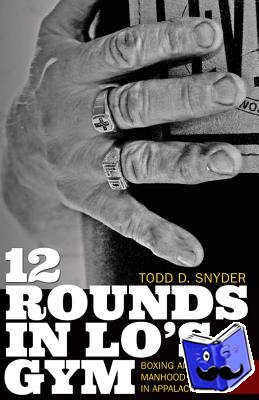 Snyder, Todd D. - 12 Rounds in Lo's Gym