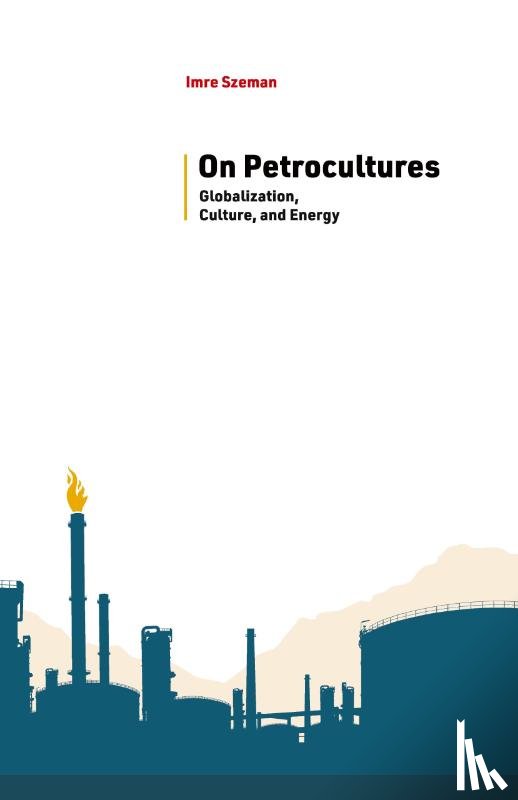 Szeman, Imre - On Petrocultures