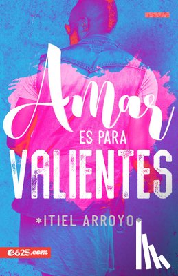 Arroyo, Itiel - Amar Es Para Valientes