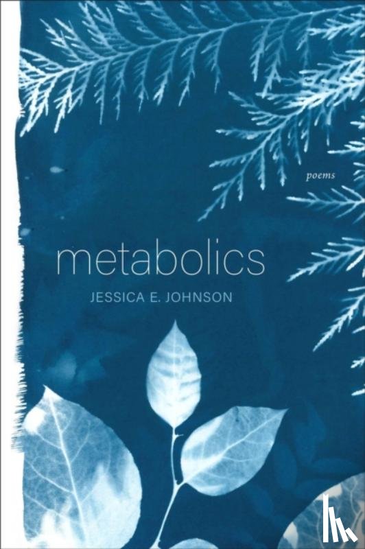 Johnson, Jessica E. - Metabolics – Poems