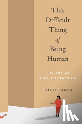 Bodhipaksa - This Difficult Thing of Being Human