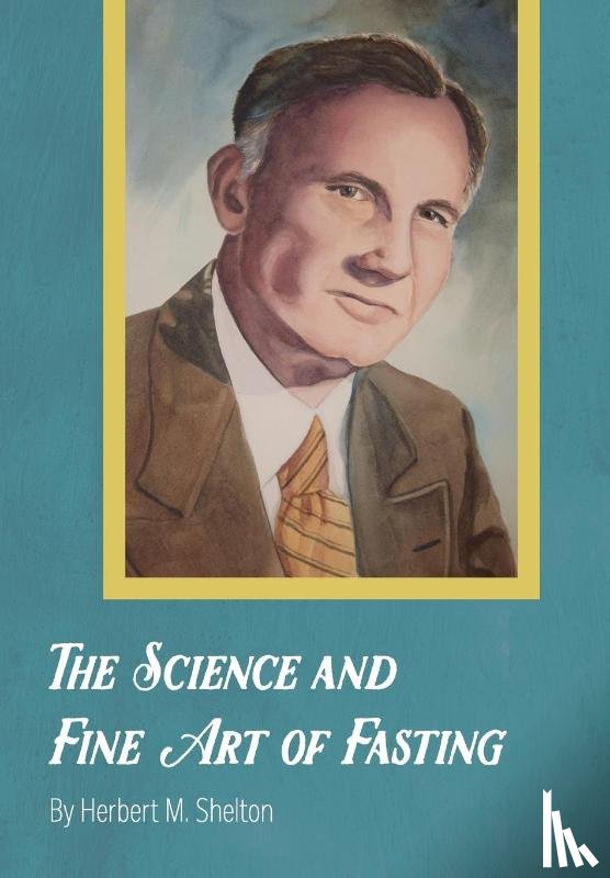 Shelton, Herbert M - The Science and Fine Art of Fasting