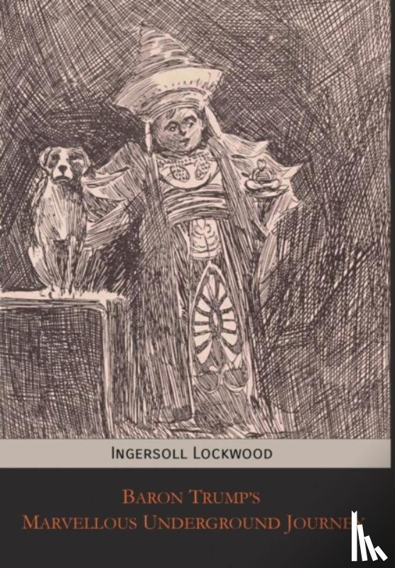 Lockwood, Ingersoll - Baron Trump's Marvellous Underground Journey