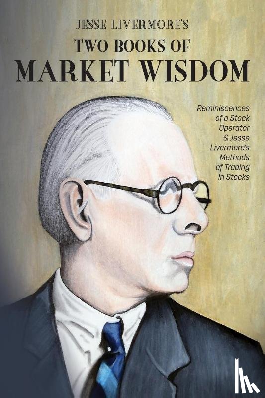 Livermore, Jesse Lauriston, Lefevre, Edwin, Wyckoff, Richard DeMille - Jesse Livermore's Two Books of Market Wisdom