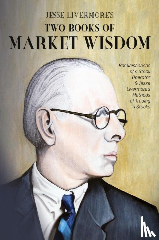 Livermore, Jesse Lauriston, Lefevre, Edwin, Wyckoff, Richard DeMille - Jesse Livermore's Two Books of Market Wisdom