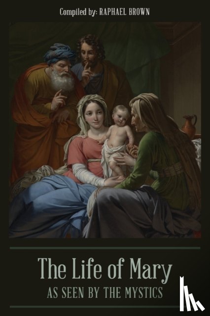 Brown, Raphael - The Life of Mary As Seen By the Mystics