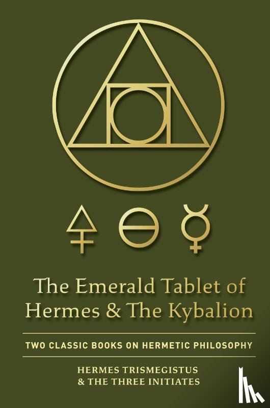 Trismegistus, Hermes, Three Initiates, The - The Emerald Tablet of Hermes & The Kybalion