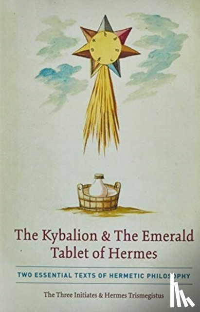 Three Initiates, The, Trismegistus, Hermes - The Kybalion & The Emerald Tablet of Hermes