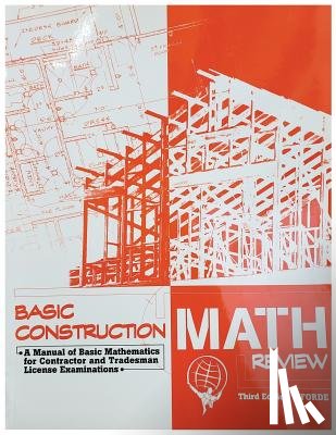 Forde, Scott - Basic Construction Math Review: A Manual of Basic Mathematics for Contractor and Tradesman License Examinations